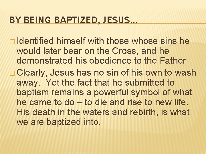 BY BEING BAPTIZED, JESUS… � Identified himself with those whose sins he would later