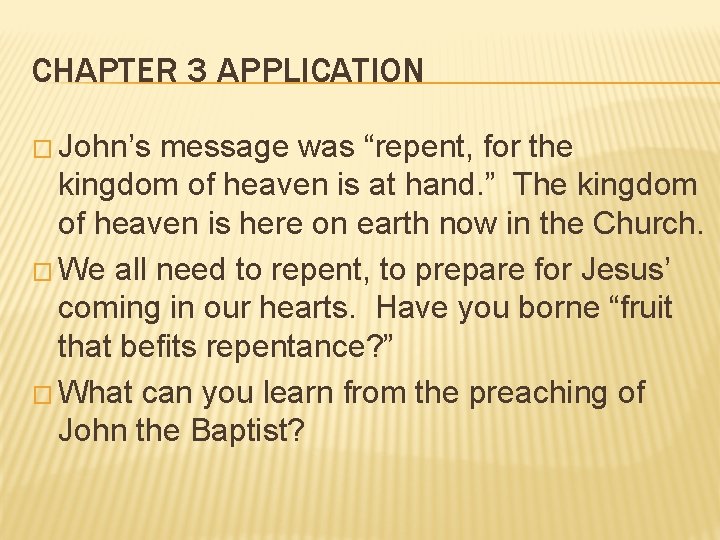 CHAPTER 3 APPLICATION � John’s message was “repent, for the kingdom of heaven is