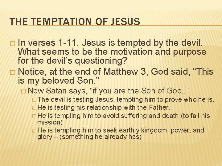 THE TEMPTATION OF JESUS � In verses 1 -11, Jesus is tempted by the