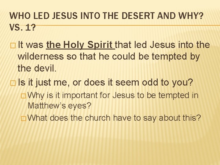 WHO LED JESUS INTO THE DESERT AND WHY? VS. 1? � It was the