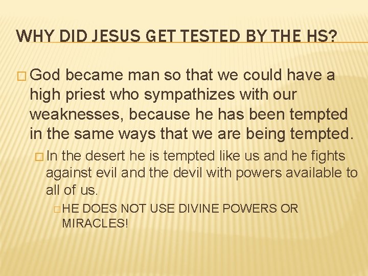 WHY DID JESUS GET TESTED BY THE HS? � God became man so that