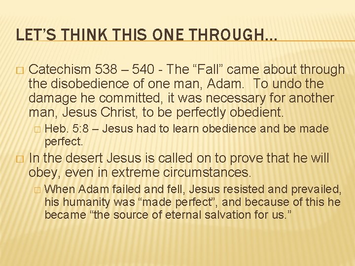 LET’S THINK THIS ONE THROUGH… � Catechism 538 – 540 - The “Fall” came