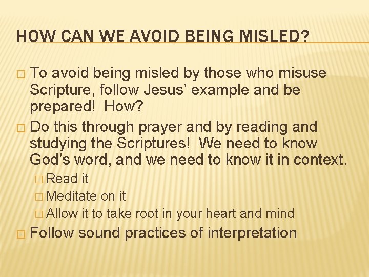 HOW CAN WE AVOID BEING MISLED? � To avoid being misled by those who