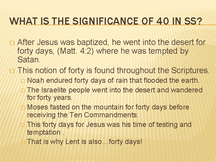 WHAT IS THE SIGNIFICANCE OF 40 IN SS? After Jesus was baptized, he went