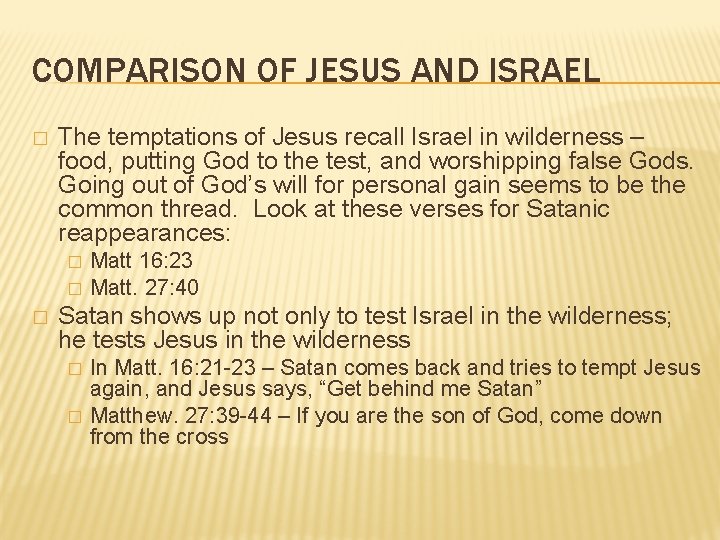 COMPARISON OF JESUS AND ISRAEL � The temptations of Jesus recall Israel in wilderness