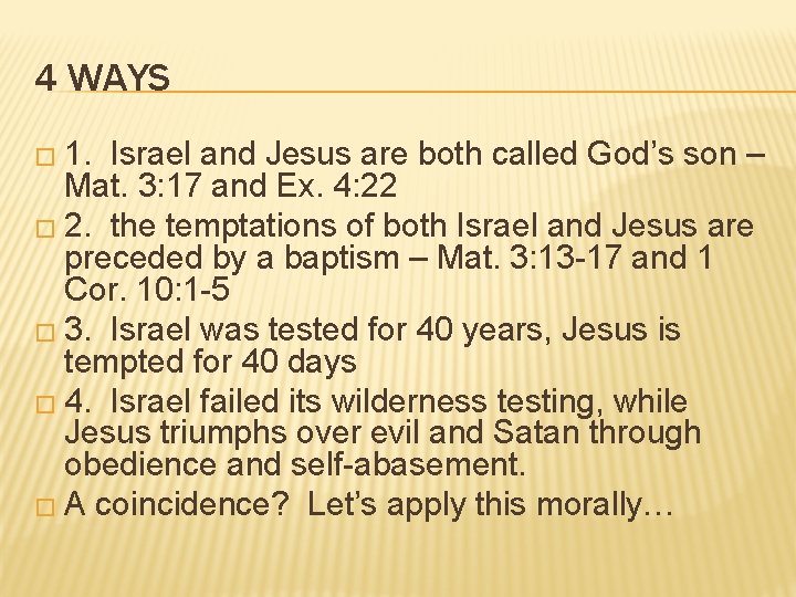 4 WAYS � 1. Israel and Jesus are both called God’s son – Mat.