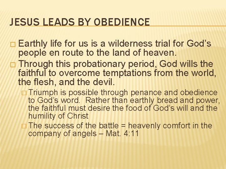 JESUS LEADS BY OBEDIENCE � Earthly life for us is a wilderness trial for