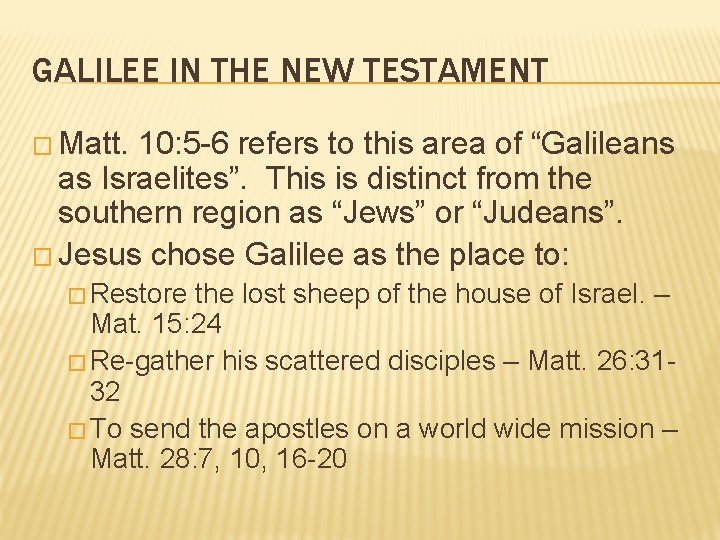 GALILEE IN THE NEW TESTAMENT � Matt. 10: 5 -6 refers to this area