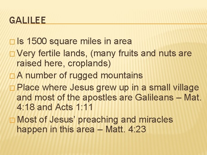 GALILEE � Is 1500 square miles in area � Very fertile lands, (many fruits