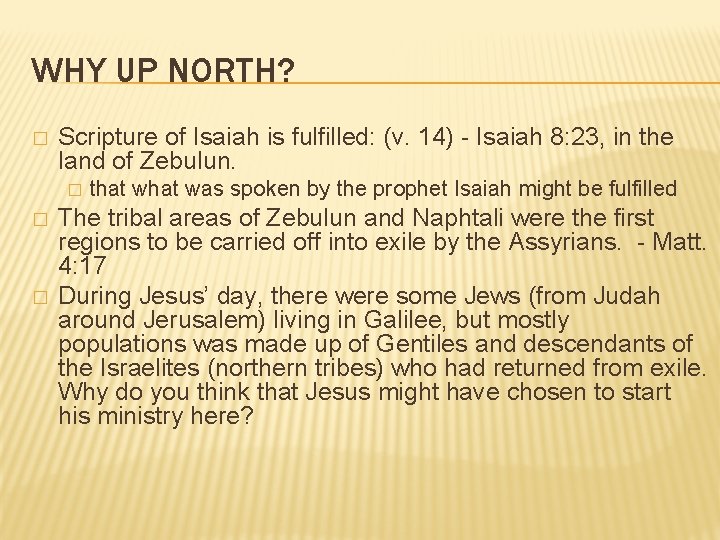 WHY UP NORTH? � Scripture of Isaiah is fulfilled: (v. 14) - Isaiah 8: