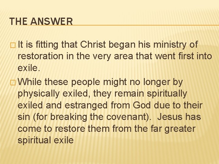 THE ANSWER � It is fitting that Christ began his ministry of restoration in