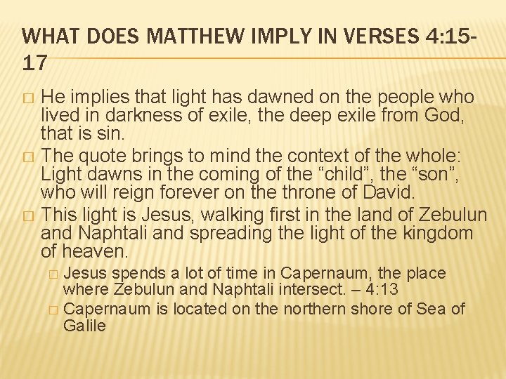 WHAT DOES MATTHEW IMPLY IN VERSES 4: 1517 He implies that light has dawned