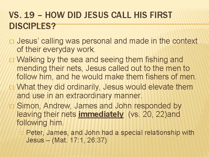 VS. 19 – HOW DID JESUS CALL HIS FIRST DISCIPLES? Jesus’ calling was personal