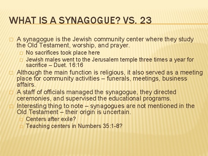 WHAT IS A SYNAGOGUE? VS. 23 � A synagogue is the Jewish community center