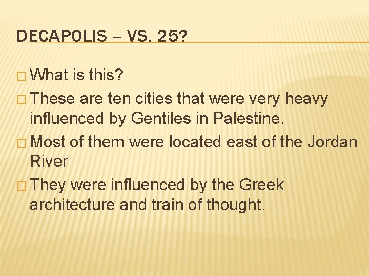 DECAPOLIS – VS. 25? � What is this? � These are ten cities that