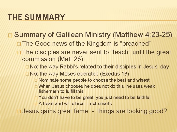 THE SUMMARY � Summary of Galilean Ministry (Matthew 4: 23 -25) � The Good