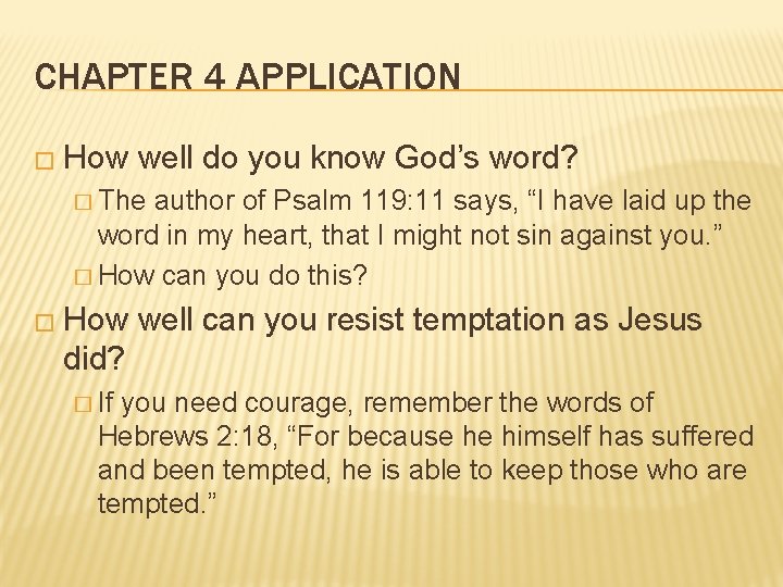 CHAPTER 4 APPLICATION � How well do you know God’s word? � The author