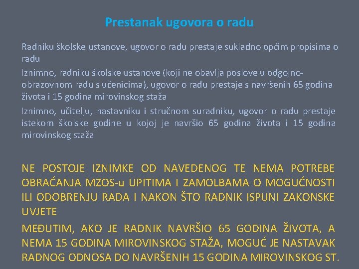 Prestanak ugovora o radu Radniku školske ustanove, ugovor o radu prestaje sukladno općim propisima