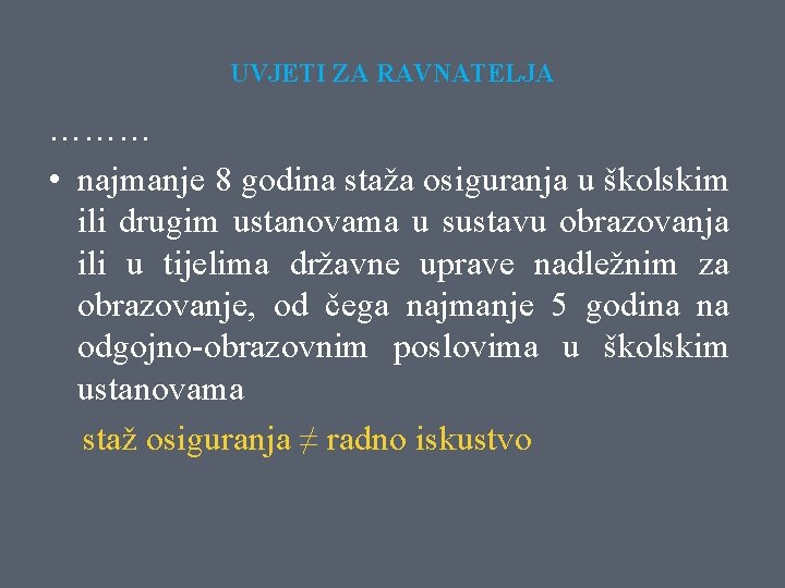 UVJETI ZA RAVNATELJA ……… • najmanje 8 godina staža osiguranja u školskim ili drugim