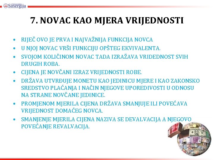 7. NOVAC KAO MJERA VRIJEDNOSTI • RIJEČ OVO JE PRVA I NAJVAŽNIJA FUNKCIJA NOVCA