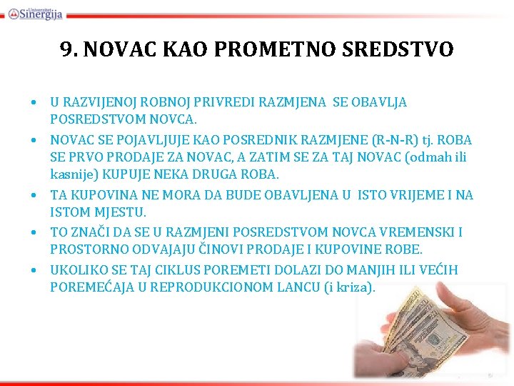 9. NOVAC KAO PROMETNO SREDSTVO • U RAZVIJENOJ ROBNOJ PRIVREDI RAZMJENA SE OBAVLJA POSREDSTVOM