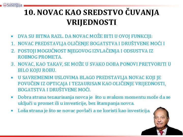 10. NOVAC KAO SREDSTVO ČUVANJA VRIJEDNOSTI • DVA SU BITNA RAZL. DA NOVAC MOŽE