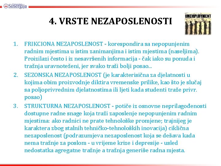 4. VRSTE NEZAPOSLENOSTI 1. FRIKCIONA NEZAPOSLENOST - korespondira sa nepopunjenim radnim mjestima u istim