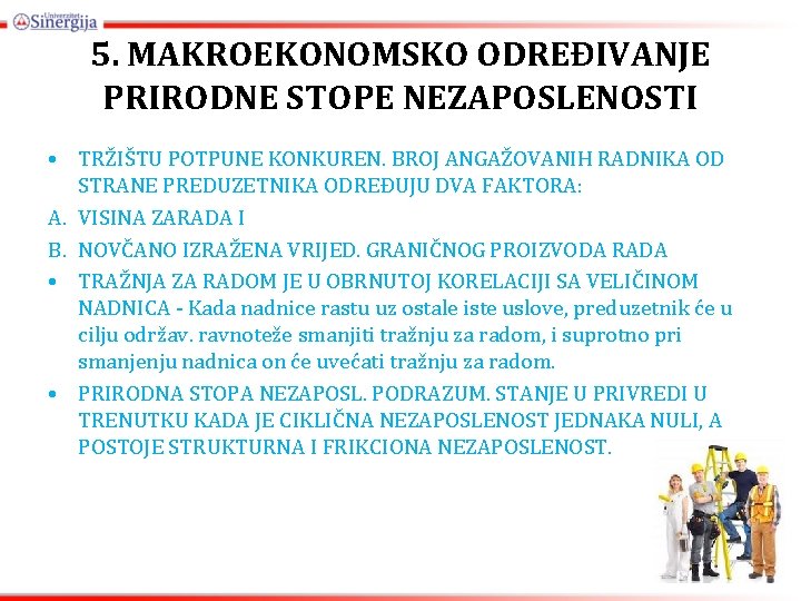 5. MAKROEKONOMSKO ODREĐIVANJE PRIRODNE STOPE NEZAPOSLENOSTI • TRŽIŠTU POTPUNE KONKUREN. BROJ ANGAŽOVANIH RADNIKA OD