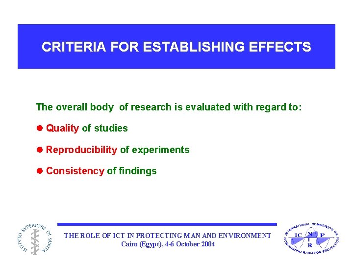 CRITERIA FOR ESTABLISHING EFFECTS The overall body of research is evaluated with regard to: