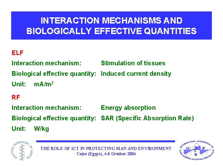 INTERACTION MECHANISMS AND BIOLOGICALLY EFFECTIVE QUANTITIES ELF Interaction mechanism: Stimulation of tissues Biological effective