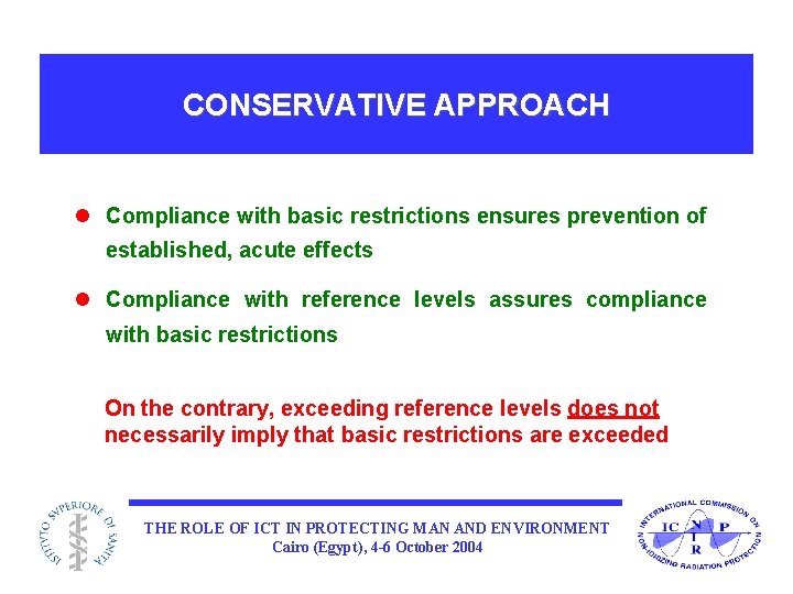 CONSERVATIVE APPROACH l Compliance with basic restrictions ensures prevention of established, acute effects l