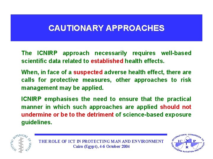 CAUTIONARY APPROACHES The ICNIRP approach necessarily requires well-based scientific data related to established health