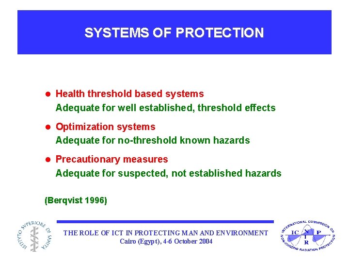SYSTEMS OF PROTECTION l Health threshold based systems Adequate for well established, threshold effects