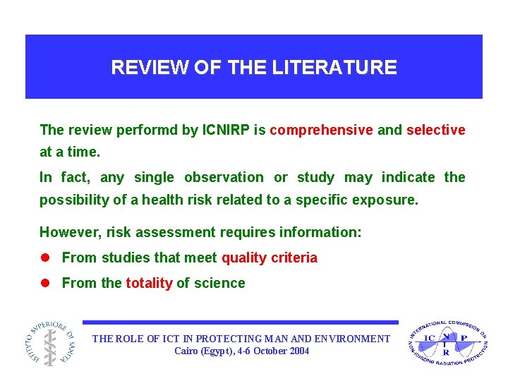 REVIEW OF THE LITERATURE The review performd by ICNIRP is comprehensive and selective at