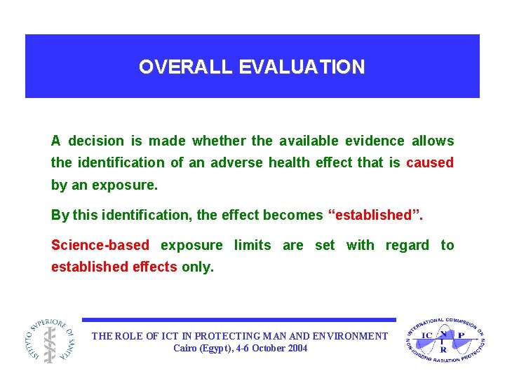 OVERALL EVALUATION A decision is made whether the available evidence allows the identification of