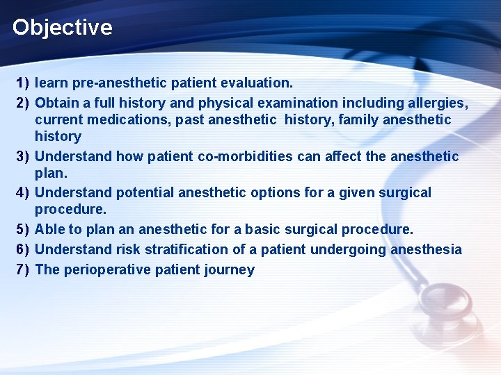 Objective 1) learn pre-anesthetic patient evaluation. 2) Obtain a full history and physical examination