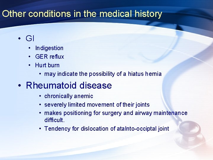 Other conditions in the medical history • GI • Indigestion • GER reflux •