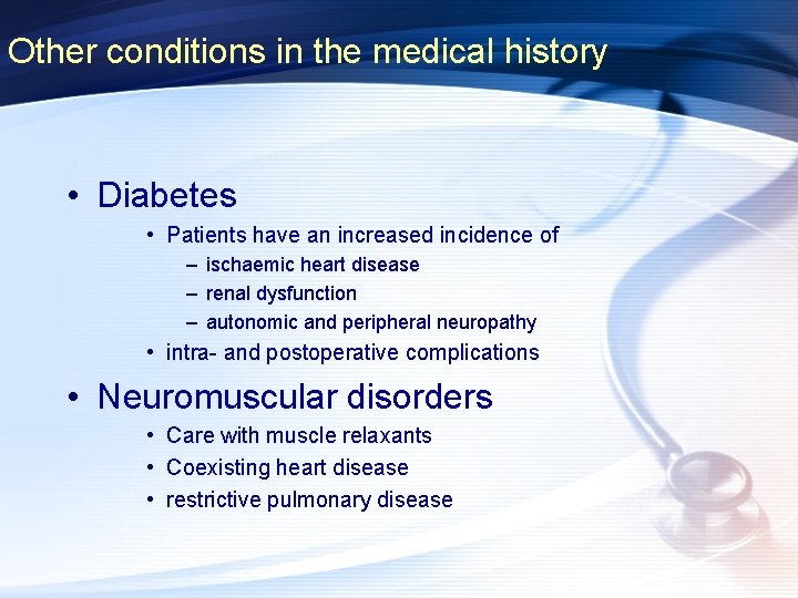 Other conditions in the medical history • Diabetes • Patients have an increased incidence