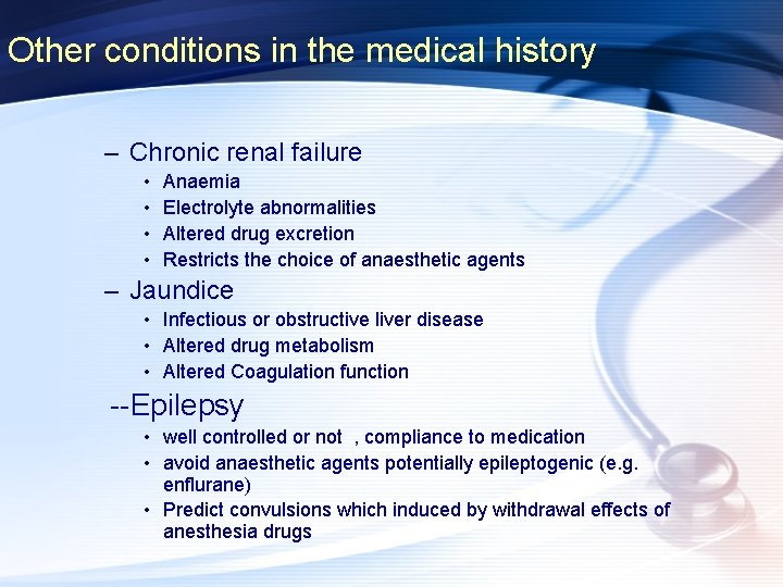 Other conditions in the medical history – Chronic renal failure • • Anaemia Electrolyte