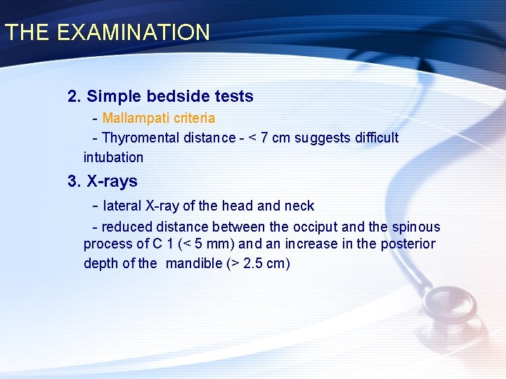 THE EXAMINATION 2. Simple bedside tests - Mallampati criteria - Thyromental distance - <