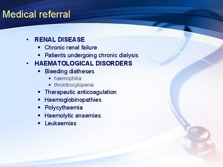 Medical referral • RENAL DISEASE § Chronic renal failure § Patients undergoing chronic dialysis