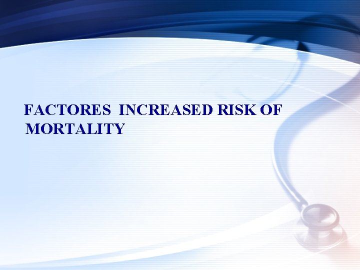 FACTORES INCREASED RISK OF MORTALITY 