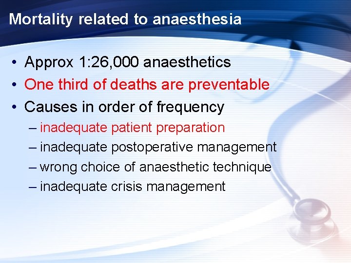 Mortality related to anaesthesia • Approx 1: 26, 000 anaesthetics • One third of