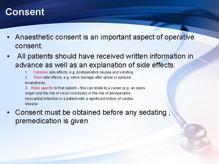 Consent • Anaesthetic consent is an important aspect of operative consent. • All patients