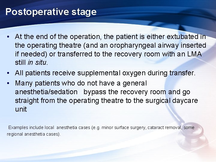 Postoperative stage • At the end of the operation, the patient is either extubated