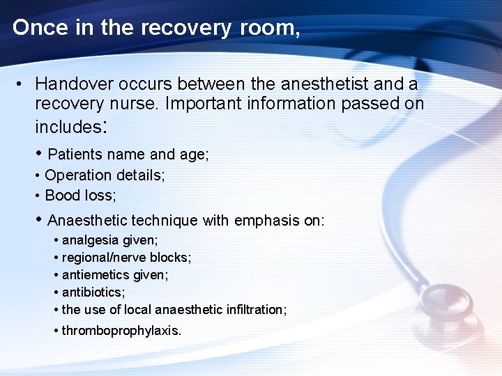 Once in the recovery room, • Handover occurs between the anesthetist and a recovery