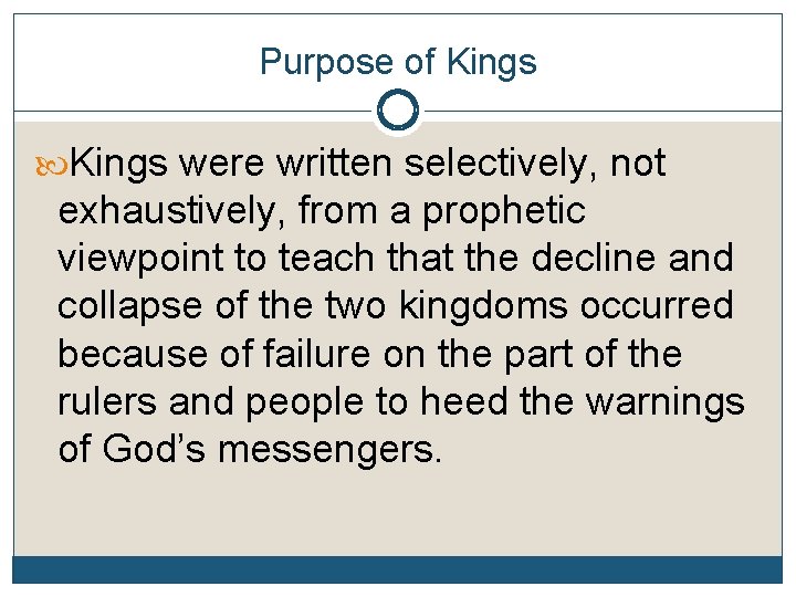Purpose of Kings were written selectively, not exhaustively, from a prophetic viewpoint to teach
