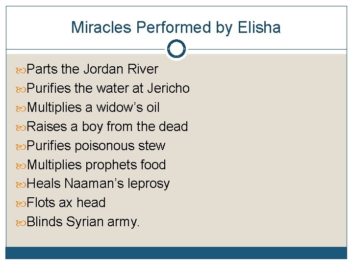 Miracles Performed by Elisha Parts the Jordan River Purifies the water at Jericho Multiplies