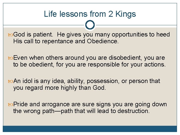 Life lessons from 2 Kings God is patient. He gives you many opportunities to