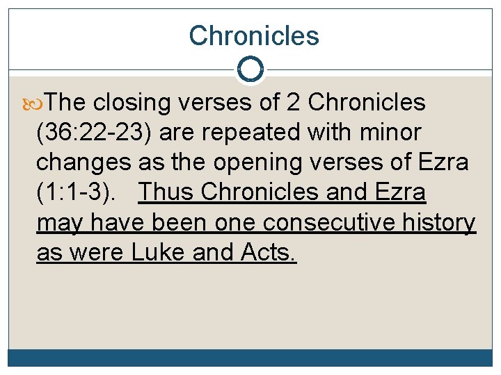 Chronicles The closing verses of 2 Chronicles (36: 22 -23) are repeated with minor